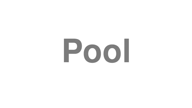 How to Pronounce Pool