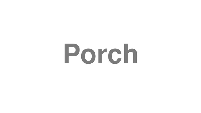 How to Pronounce Porch