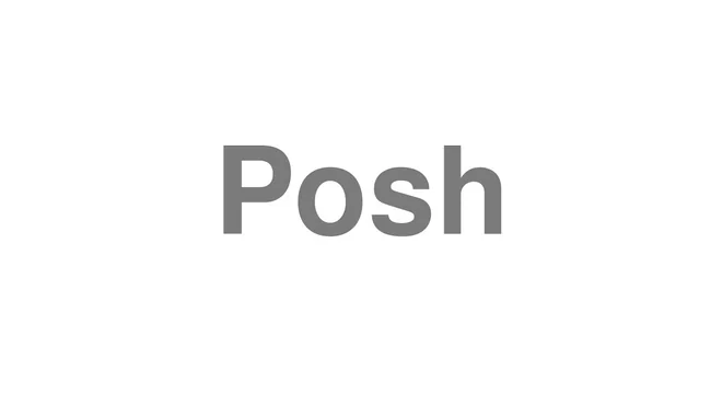 How to Pronounce Posh