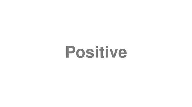 How to Pronounce Positive