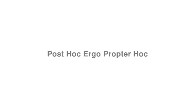 How to Pronounce Post Hoc Ergo Propter Hoc