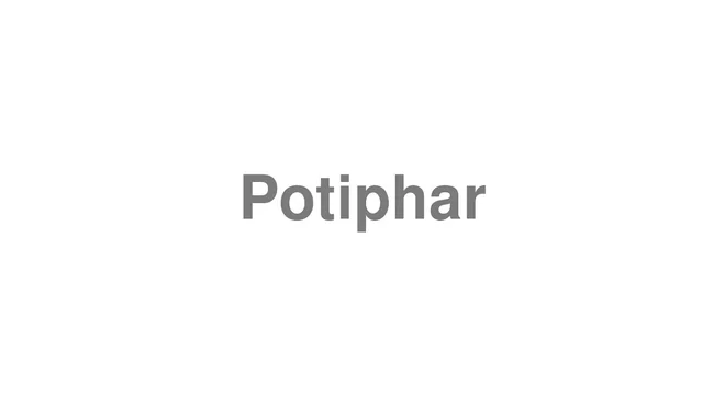 How to Pronounce Potiphar