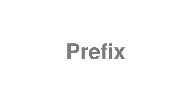 How to Pronounce Prefix