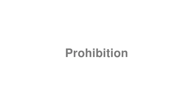 How to Pronounce Prohibition