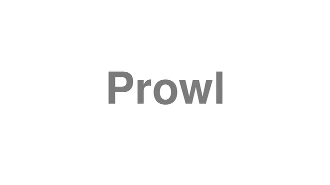 How to Pronounce Prowl