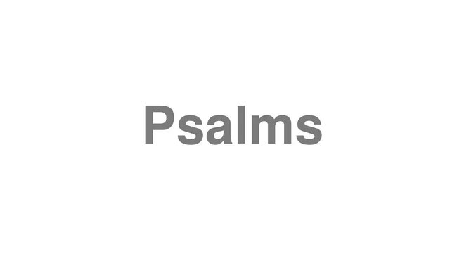How to Pronounce Psalms