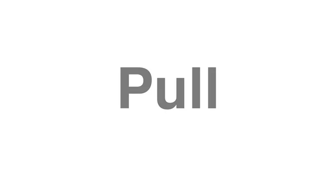 How to Pronounce Pull