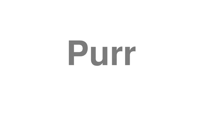 How to Pronounce Purr