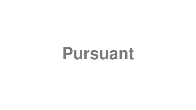 How to Pronounce Pursuant