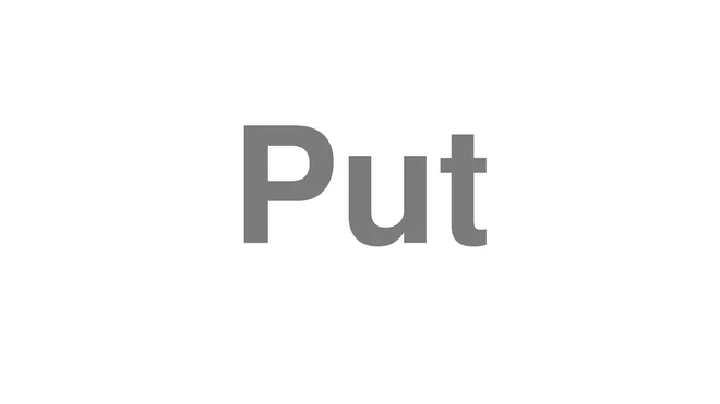 How to Pronounce Put