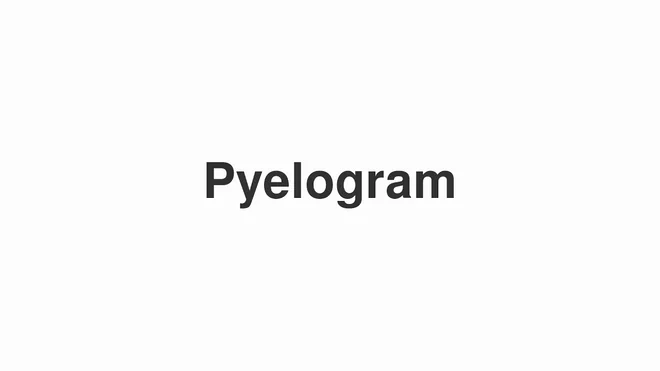How to Pronounce Pyelogram