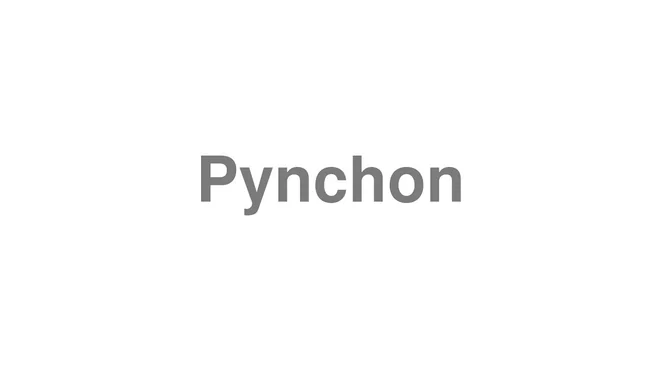 How to Pronounce Pynchon