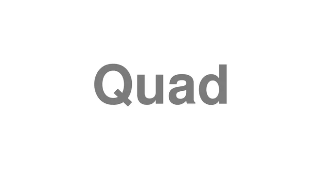 How to Pronounce Quad