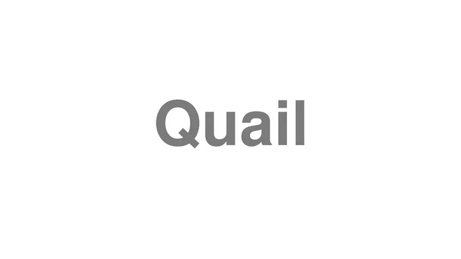 How to Pronounce Quail