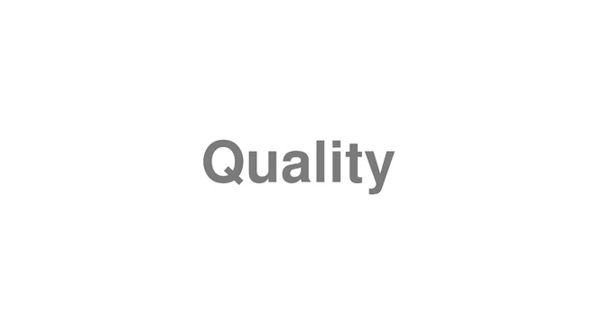 How to Pronounce Quality