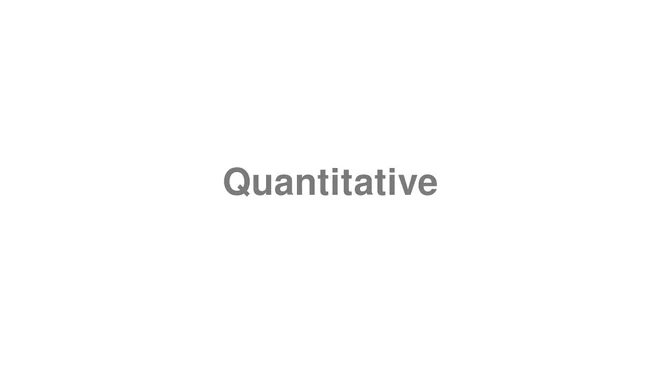 How to Pronounce Quantitative