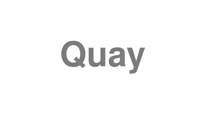 How to Pronounce Quay