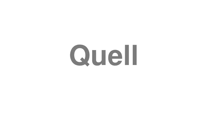 How to Pronounce Quell