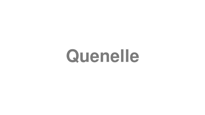 How to Pronounce Quenelle