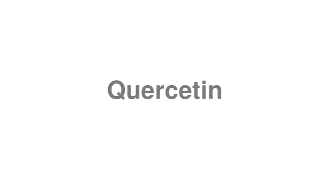 How to Pronounce Quercetin