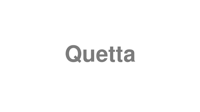 How to Pronounce Quetta