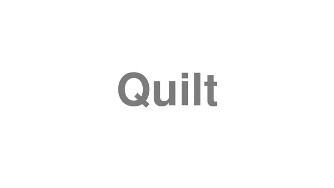 How to Pronounce Quilt
