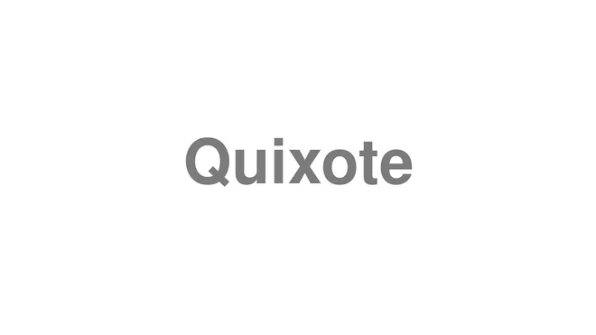 How to Pronounce Quixote