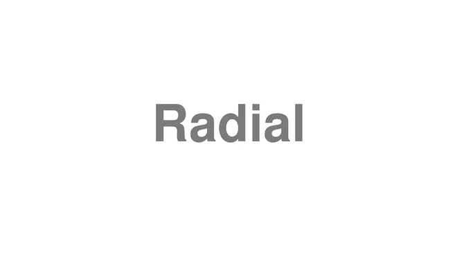 How to Pronounce Radial