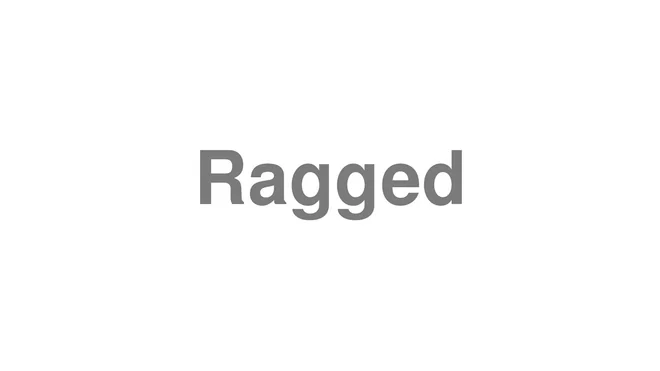 How to Pronounce Ragged