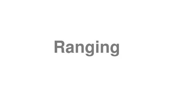 How to Pronounce Ranging