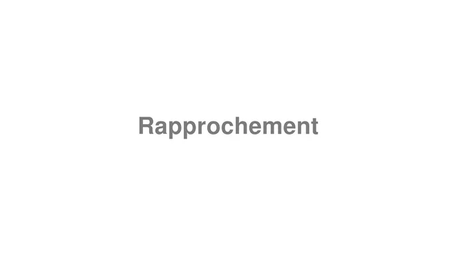 How to Pronounce Rapprochement