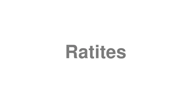 How to Pronounce Ratites