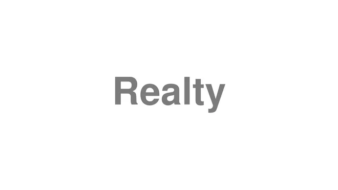 How to Pronounce Realty