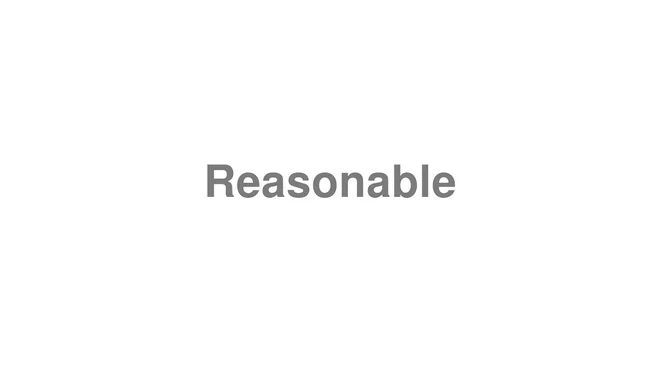 How to Pronounce Reasonable
