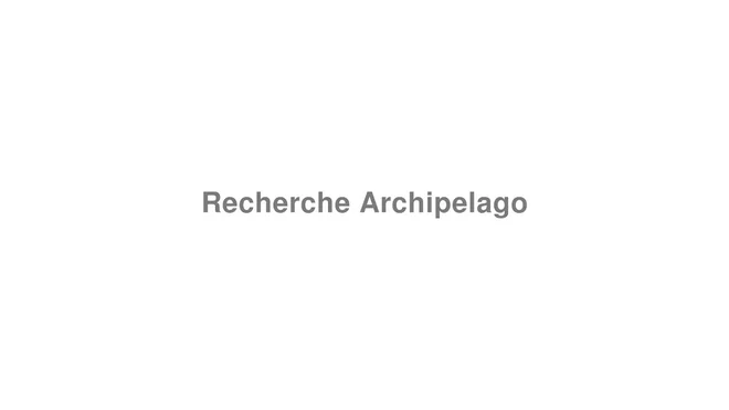 How to Pronounce Recherche Archipelago