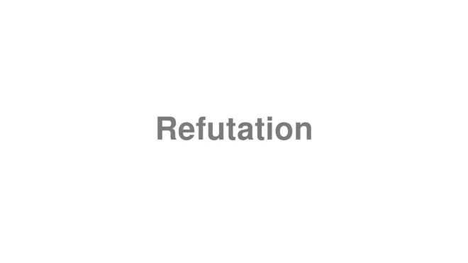 How to Pronounce Refutation
