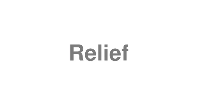 How to Pronounce Relief