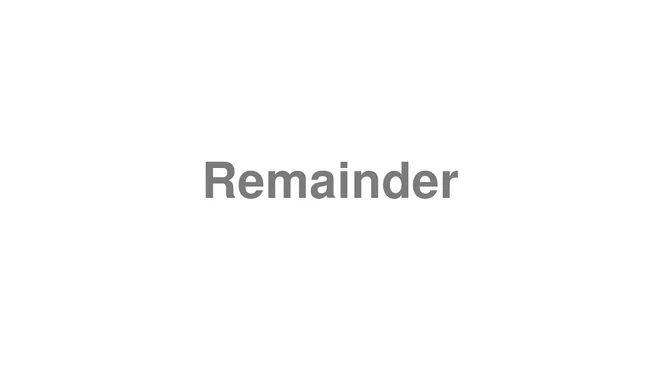 How to Pronounce Remainder