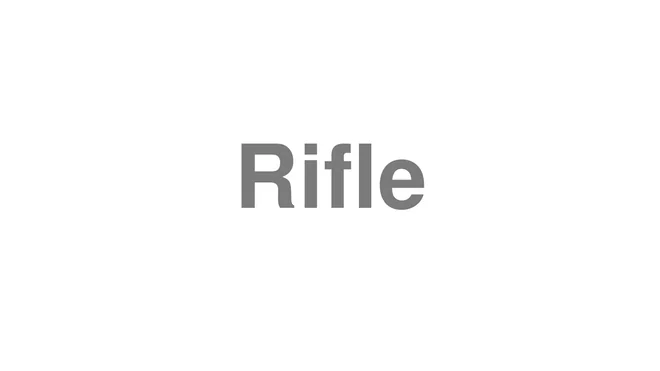 How to Pronounce Rifle