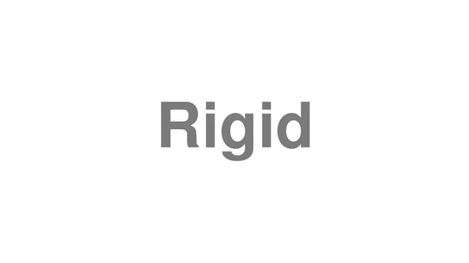 How to Pronounce Rigid