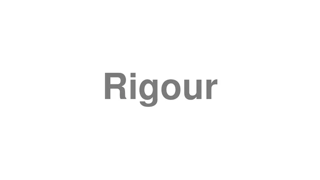 How to Pronounce Rigour