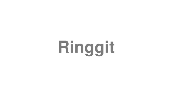 How to Pronounce Ringgit