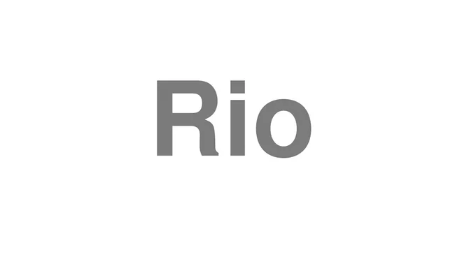 How to Pronounce Rio