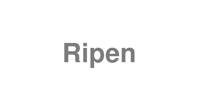 How to Pronounce Ripen