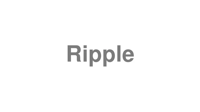 How to Pronounce Ripple