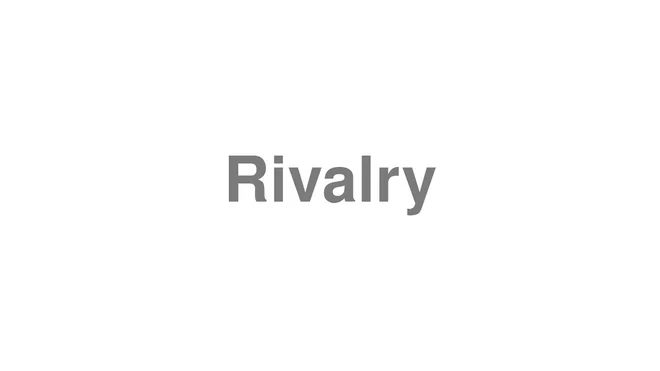 How to Pronounce Rivalry
