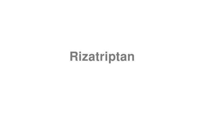 How to Pronounce Rizatriptan