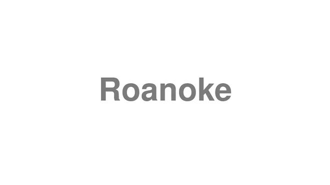 How to Pronounce Roanoke