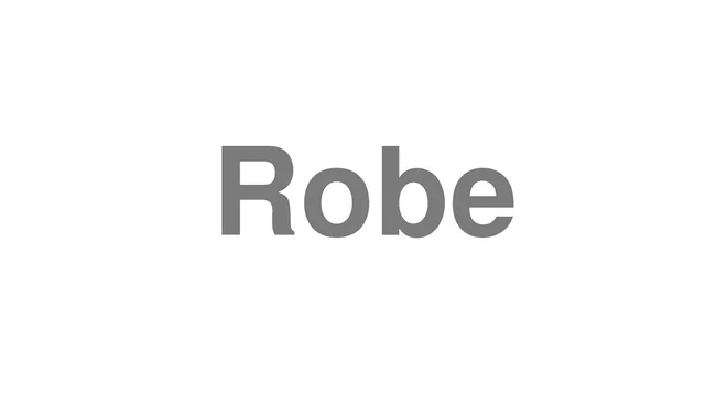 How to Pronounce Robe