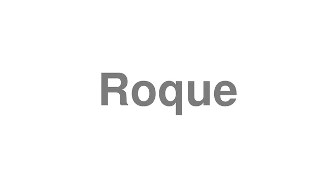 How to Pronounce Roque